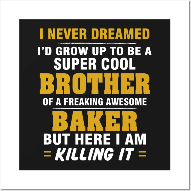 BAKER Brother  – Cool Brother Of Freaking Awesome BAKER Wall Art by rhettreginald